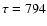 $\tau=794$