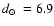 $\mbox{$\space d_\odot$ }=6.9$