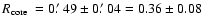 $\mbox{$\space R_{\rm core}$ }=0\hbox{$.\mkern-4mu^\prime$ }49\pm0\hbox{$.\mkern-4mu^\prime$ }04=0.36\pm0.08$