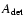 $A_{\rm det}$
