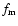 $f_{\rm m}$