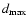 $d_{\rm max}$