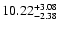 $\rm 10.22^{+3.08}_{-2.38}$