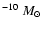 $^{-10}~M_{\odot}$