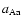 $a_{\rm Aa}$