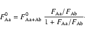 \begin{displaymath}
F_{\rm Aa}^0 = F_{\rm Aa+Ab}^0 \ \frac{F_{\rm Aa}/F_{\rm
Ab}}{1+F_{\rm Aa}/F_{\rm Ab}} \cdot
\end{displaymath}