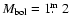 $M_{\rm
bol}=1\hbox{$.\!\!^{\rm m}$ }2$