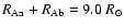 $R_{\rm Aa}+R_{\rm Ab}=9.0~R_\odot$