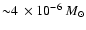 ${\sim}4~\times 10^{-6}~M_\odot$