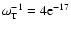 $\omega^{-1}_{\rm T} = 4\rm e^{-17} $