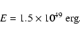 \begin{displaymath}\it E \rm = 1.5\times 10^{49}~erg.
\end{displaymath}