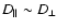 $D_{\parallel} \sim D_{\perp}$
