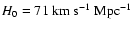 $H_0=71 \rm ~ km ~ s^{-1} ~ Mpc^{-1}$