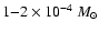 $1{-}2\times 10^{-4}~M_\odot$