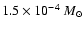 $1.5\times 10^{-4}~M_{\odot}$