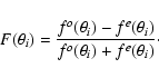 \begin{displaymath}F(\theta_i) = \frac{f^o(\theta_i) -f^e(\theta_i)}{f^o(\theta_i) +
f^e(\theta_i)}\cdot
\end{displaymath}