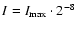 $I=I_{{\rm max}}\cdot 2^{-8}$