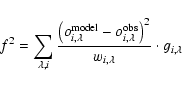 \begin{displaymath}
f^2=\sum_{\lambda,i}
\frac{\left(o^{\rm model}_{i,\lambda}-o...
...m obs}_{i,\lambda}\right)^2}{w_{i,\lambda}}\cdot
g_{i,\lambda} \end{displaymath}