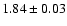 $1.84\pm0.03$