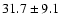 $31.7\pm9.1\phantom{0}$