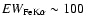 $EW_{{\rm FeK}\alpha}\sim100$
