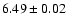 $6.49\pm0.02$