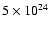 $5\times10^{24}$