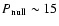 $P_{\rm null} \sim15$