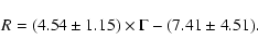 \begin{displaymath}R=(4.54\pm1.15)\times\Gamma-(7.41\pm4.51).
\end{displaymath}
