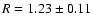 $R=1.23\pm0.11$