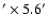 $' \times5.6'$