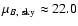 $\mu _{B,~\rm sky} \approx 22.0$