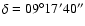 $\delta = 09^{\circ }17'40''$