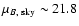$\mu _{B,~\rm sky} \sim 21.8$