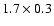 $1.7 \times 0.3$