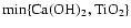 $\min\rm\{Ca(OH)_2,TiO_2\}$