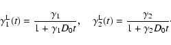 \begin{displaymath}\gamma _1^{\rm L}(t)={\gamma _1 \over 1+\gamma _1 D_0 t},\quad\gamma _2^{\rm L}(t) = {\gamma _2 \over 1 + \gamma _2D_0t}\cdot
\end{displaymath}