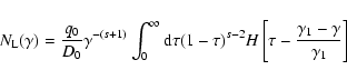 \begin{displaymath}N_{\rm L}(\gamma )={q_0\over D_0}\gamma ^{-(s+1)} \int_0^\inf...
...^{s-2}
H\left[\tau -{\gamma _1-\gamma \over \gamma _1}\right]
\end{displaymath}
