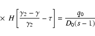 \begin{displaymath}\hspace*{1.5cm} \times ~~H\left[{\gamma _2-\gamma \over \gamma _2}-\tau \right] ={q_0\over D_0(s-1)}
\end{displaymath}