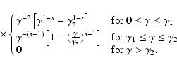 \begin{displaymath}\hspace*{1.5cm}\times \cases{\gamma ^{-2}\left[\gamma _1^{1-s...
... \gamma _2$\space \cr
0 & for $\gamma > \gamma _2.$\space \cr}
\end{displaymath}