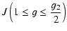 $\displaystyle J\left(1\le g\le {g_2\over 2}\right)$