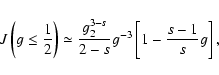 \begin{displaymath}J\left(g\le {1\over 2}\right)\simeq {g_2^{3-s}\over 2-s}g^{-3}\left[1-{s-1\over s}g\right],
\end{displaymath}