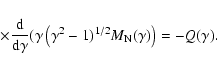 \begin{displaymath}\quad\quad\quad\times {{\rm d}\over {\rm d}\gamma}(\gamma \left(\gamma ^2-1)^{1/2}M_{\rm N}(\gamma)\right) =-Q(\gamma).
\end{displaymath}