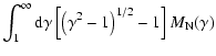 $\displaystyle \int_1^\infty {\rm d}\gamma \left[\left(\gamma ^2-1\right)^{1/2}-1\right]M_{\rm N}(\gamma)$