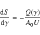 \begin{displaymath}{{\rm d}S\over {\rm d}\gamma }=-{Q(\gamma)\over A_0 U}
\end{displaymath}