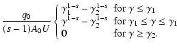 $\displaystyle {q_0\over (s-1)A_0 U}
\left\{\begin{array}{ll}\gamma _1^{1-s}-\ga...
...gamma \le \gamma _1 \cr
0 & \mbox{for } \gamma \ge \gamma _2.\end{array}\right.$