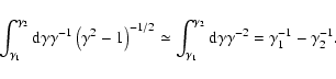 \begin{displaymath}\int_{\gamma _1}^{\gamma _2}{\rm d}\gamma \gamma ^{-1}\left(\...
...a _2}{\rm d}\gamma \gamma ^{-2}=\gamma _1^{-1}-\gamma _2^{-1}.
\end{displaymath}