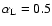 $\alpha _{\rm L}=0.5$
