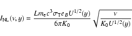 \begin{displaymath}I_{\rm NL}(\nu ,y)={Lm_{\rm e} c^3\sigma _{\rm T} {e}_B U^{1/2}(y)\over 6\pi K_0}\sqrt{\nu \over K_0U^{1/2}(y)}
\end{displaymath}