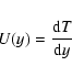 \begin{displaymath}U(y)={{\rm d}T\over {\rm d}y}
\end{displaymath}